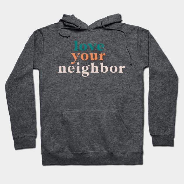 love your neighbor Hoodie by andienoelm